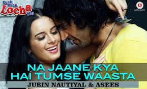 Na Jaane Kya Hai Tumse Waasta (Kuch Kuch Locha Hai) hd
