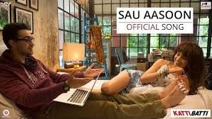 Sau Aasoon (Katti Batti)